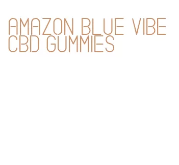 amazon blue vibe cbd gummies